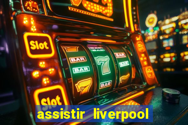 assistir liverpool x manchester city ao vivo futemax